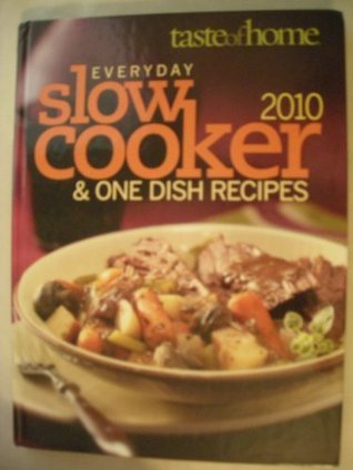 Everyday Slow Cooker & One Dish Recipes 2010 (Hardcover)
