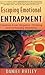Escaping Emotional Entrapment by Daniel Rutley