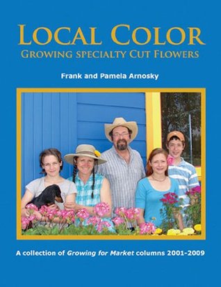 Local Color: Growing Specialty Cut Flowers (Paperback)