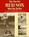 The Year The Red Sox Won The Series: A Chronicle of the 1918 Championship Season