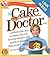 The Cake Mix Doctor by Anne Byrn