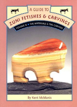 A Guide to Zuni Fetishes & Carvings, Volume II: The Materials & The Carvers (Paperback)