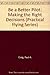 Be a Better Pilot: Making the Right Decisions (Practical Flying Series)