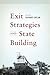 Exit Strategies and State Building