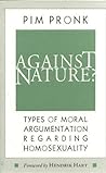 Against Nature?: Types of Moral Argumentation Regarding Homosexuality Against Nature?: Types of Moral Argumentation Regarding Homosexuality