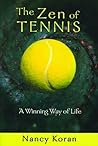The Zen of Tennis: A Winning Way of Life