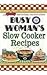 Busy Woman's Slow Cooker Recipes by Cookbook Resources