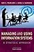 Managing and Using Information Systems: A Strategic Approach