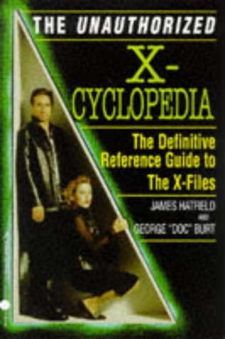The Unauthorized X-Cyclopedia: The Definitive Reference Guide to the X-Files (Paperback)