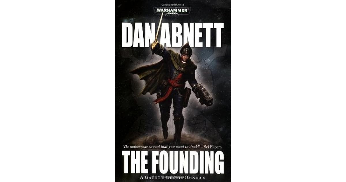 Gaunt's Ghosts The Founding by Dan
