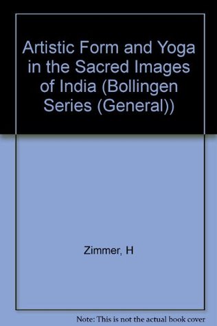Artistic Form and Yoga in the Sacred Images of India (Bollingen)