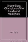 Green Glory Champions of the Hardwood - 1998-2001 Green Glory Champions of the Hardwood - 1998-2001