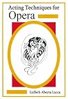 Acting Techniques for Opera Acting Techniques for Opera