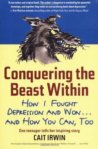 Conquering the Beast Within: How I Fought Depression and Won . . . and How You Can, Too (Paperback)