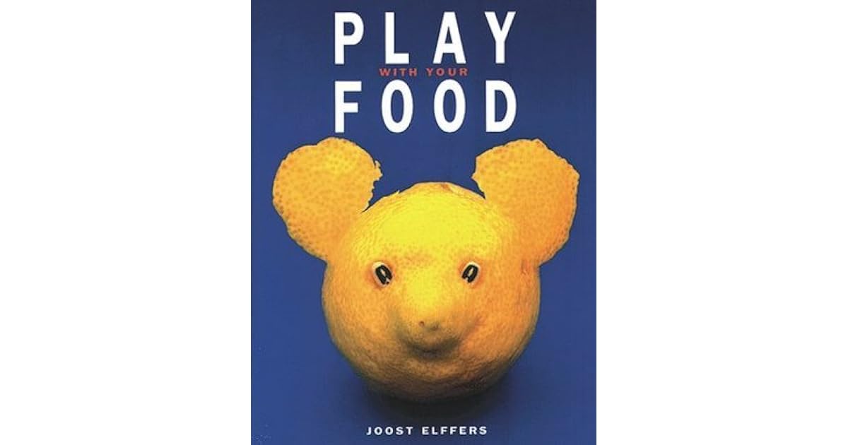 Play with Your Food by Joost Elffers