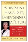 Every Saint Has a Past, Every Sinner a Future: Seven Steps to the Spiritual and Material Riches of Life