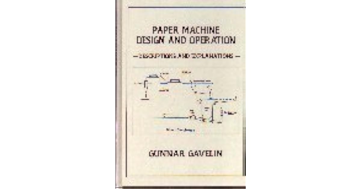 Paper Machine Design and Operation Descriptions and Explanations by