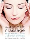 The Face Lift Massage: Rejuvenate Your Skin and Reduce Fine Lines and Wrinkles
