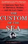 The Custom of the Sea: A Shocking True Tale of Shipwreck, Murder, and the Last Taboo