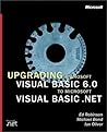 Upgrading Microsoft Visual Basic 6.0 to Microsoft Visual Basic .NET w/accompanying CD-ROM Upgrading Microsoft Visual Basic 6.0 to Microsoft Visual Basic .NET w/accompanying CD-ROM