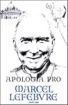 Apologia pro Marcel Lefebvre: Volume One (1905-1976)