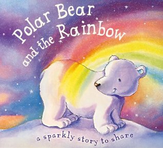 Polar Bear and the Rainbow (Glitter Books)