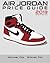 Air Jordan Price Guide 2013 by Michael Fox