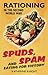 Spuds, Spam and Eating For Victory by Katherine Knight