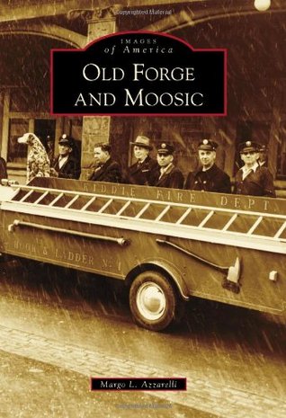 Old Forge and Moosic (Images of America: Pennsylvania)