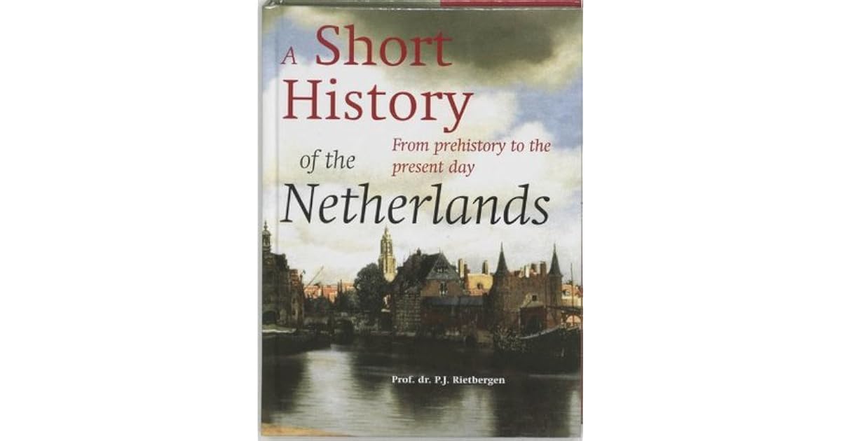 Short History Of The Netherlands by P.J.A.N. Rietbergen