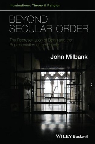 Beyond Secular Order: The Representation of Being and the Representation of the People (Paperback)