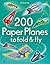 200 Paper Planes to fold & fly