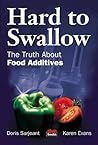 Hard to Swallow: The Truth about Food Additives Hard to Swallow: The Truth about Food Additives
