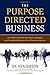 The Purpose Directed Business