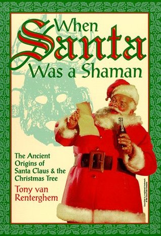 When Santa Was A Shaman: Ancient Origins of Santa Claus & the Christmas Tree (Paperback)