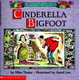 Cinderella Bigfoot (Happily Ever Laughter)
