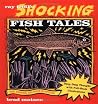 Ray Troll's Shocking Fish Tales: Fish, Romance, and Death in Pictures Ray Troll's Shocking Fish Tales: Fish, Romance, and Death in Pictures
