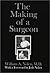The Making of a Surgeon by William A. Nolen