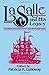 La Salle and His Legacy: Frenchmen and Indians in the Lower Mississippi Valley