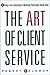 The Art of Client Service by Robert Solomon