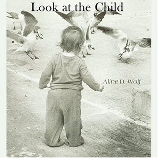 Look at the Child: An Expression of Maria Montessori's Insights (Paperback)