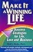 Make It a Winning Life: Success Strategies for Life, Love and Business