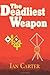 The Deadliest Weapon