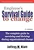 Employee's Survival Guide to Change: The complete guide to surviving and thriving during organizational change