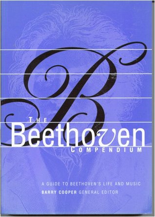 The Beethoven Compendium (A Guide to Beethoven's Life and Music)
