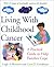 Living With Childhood Cancer: A Practical Guide to Help Families Cope (APA LifeTools Series)