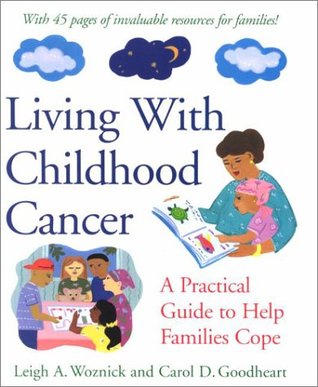 Living With Childhood Cancer: A Practical Guide to Help Families Cope (APA LifeTools Series)