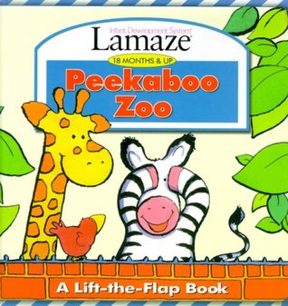 Peekaboo Zoo: A Lift-The-Flap Book (Lamaze : Infant Development System : 18 Months & Up)