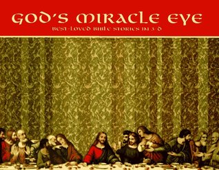 God's Miracle Eye: Best-Loved Bible Stories in 3-D