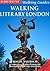 Walking Literary London by Roger Tagholm